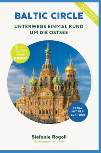 BALTIC CIRCLE - Unterwegs einmal rund um die Ostsee: (Innenteil in Farbe) Du musst mal wieder raus? Komplette Wohnmobil-Tourplanung! 9 Länder - 4000 ... Sehenswürdigkeiten, zahlreiche Bilder