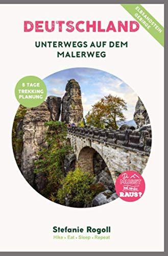 Unterwegs auf dem Malerweg: (Innenteil in Farbe) Du musst mal wieder raus? Komplette Trekking -Tourplanung! 8 Wandertage - Tipps zur Etappenplanung ... zahlreiche Bilder zur Tour von Independently published