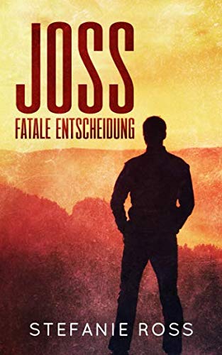 Joss - Fatale Entscheidung: Eine DeGrasse-LKA/SEALs-Novelle von Independently published