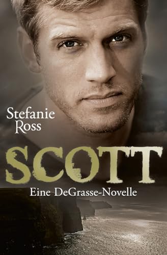 Scott: Eine DeGrasse-Novelle (Die Brüder DeGrasse (Navy SEALs, FBI und Co.), Band 5) von CREATESPACE