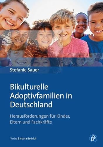 Bikulturelle Adoptivfamilien in Deutschland: Herausforderungen für Kinder, Eltern und Fachkräfte von Verlag Barbara Budrich