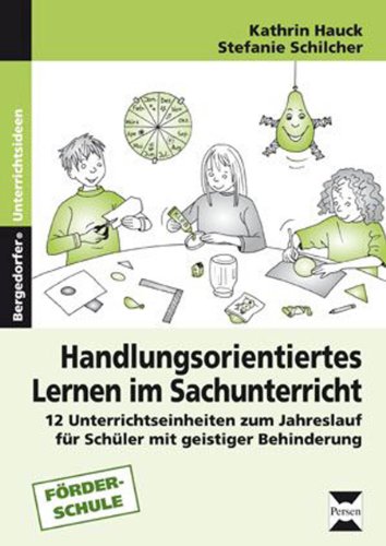 Handlungsorientiertes Lernen im Sachunterricht: 12 Unterrichtseinheiten zum Jahreslauf für Schüler mit geistiger Behinderung (1. bis 6. Klasse) von Persen Verlag In Der Aap Lehrerwelt