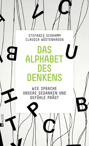 Das Alphabet des Denkens: Wie Sprache unsere Gedanken und Gefühle prägt Das Alphabet des Denkens: Wie Sprache unsere Gedanken und Gefühle prägt