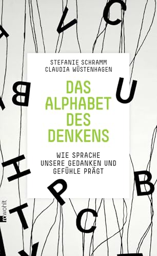 Das Alphabet des Denkens: Wie Sprache unsere Gedanken und Gefühle prägt von Rowohlt Verlag GmbH