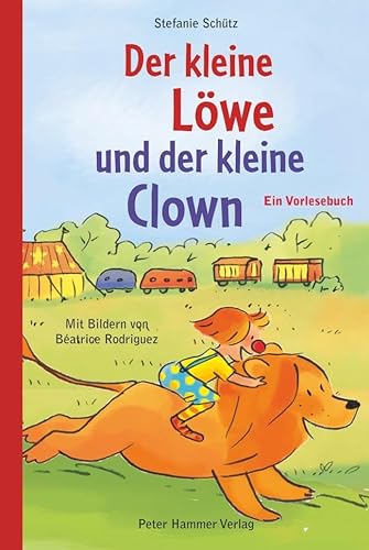 Der kleine Löwe und der kleine Clown: Ein Vorlesebuch von Peter Hammer Verlag GmbH