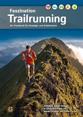 Faszination Trailrunning: Ein Praxisbuch für Einsteiger und Ambitionierte: Ein Praxisbuch fu¨r Einsteiger und Ambitionierte von Neuer Sportverlag