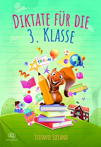 Diktate für die 3. Klasse: Diktate üben mit Spaß. Mit Übungsdiktaten, Übungen und Rätseln kinderleicht Rechtschreibung und Wortschatz verbessern.