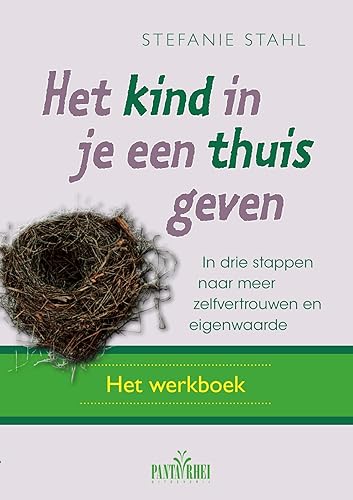 Het kind in je een thuis geven: het werkboek : in drie stappen naar meer zelfvertrouwen von Uitgeverij Panta Rhei