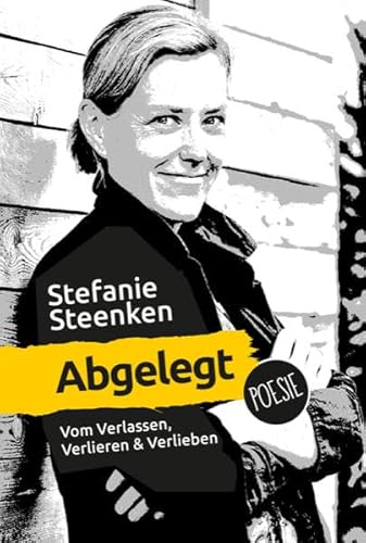 Abgelegt: Vom Innehalten, Suchen & Finden Poesie Mit Bildern von Heike Niderehe: Vom Verlassen, Verlieren & Verlieben: Poesie von Stefanie Steenken (Nova MD),