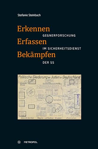 Erkennen, erfassen, bekämpfen: Gegnerforschung im Sicherheitsdienst der SS von Metropol Verlag