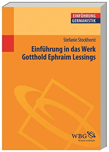 Einführung in das Werk Gotthold Ephraim Lessings (Germanistik kompakt) von Wbg Academic