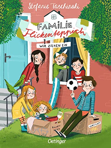 Familie Flickenteppich 1. Wir ziehen ein: Warmherziges und einfühlsames Kinderbuch ab 8 Jahren über modernes Patchwork-Familienleben