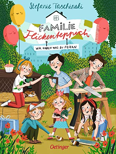 Familie Flickenteppich: Wir haben was zu feiern: Wunderschön illustrierte Fortsetzung der Kinderbuch-Reihe um die Abenteuer der modernen Familie ab 8 Jahren