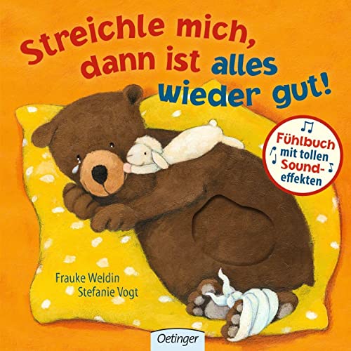 Streichle mich, dann ist alles wieder gut!: Tönendes Buch. Fühlbuch (Fühlbuch mit Sound-Effekten)