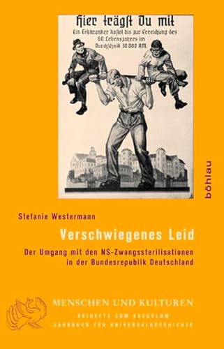 Verschwiegenes Leid: Der Umgang mit den NS-Zwangssterilisationen in der Bundesrepublik Deutschland (Menschen und Kulturen: Beihefte zum Saeculum. Jahrbuch für Universalgeschichte, Band 7) von Bohlau Verlag