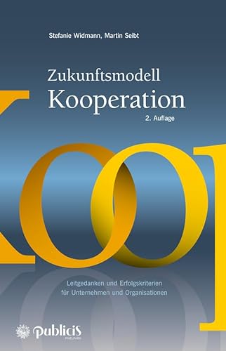Zukunftsmodell Kooperation: Leitgedanken und Erfolgskriterien für Unternehmen und Organisationen von Publicis