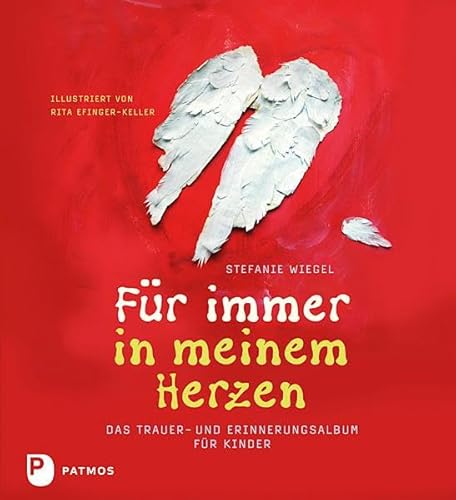 Für immer in meinem Herzen: Das Trauer- und Erinnerungsalbum für Kinder von Patmos-Verlag