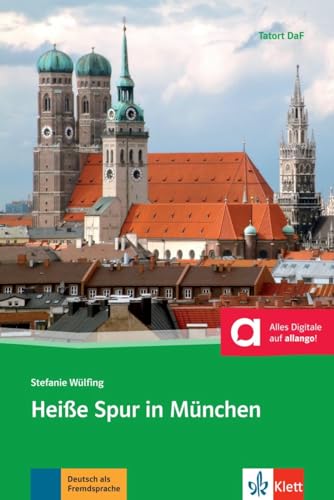 Heiße Spur in München: Deutsche Lektüre für das GER-Niveau B1 mit Online-Angebot. Mit Annotationen (Tatort DaF) von Klett Sprachen GmbH