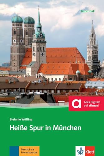 Heiße Spur in München: Deutsche Lektüre für das GER-Niveau B1 mit Online-Angebot. Lektüre mit Audios (Tatort DaF) von Klett