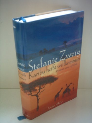 Karibu heisst Willkommen: Roman aus Afrika