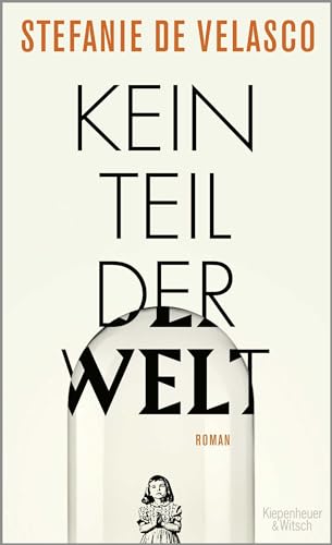 Kein Teil der Welt: Roman von Kiepenheuer & Witsch GmbH