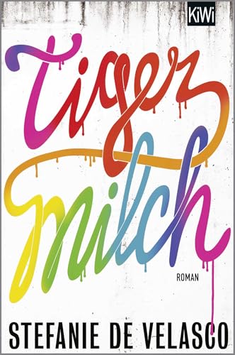 Tigermilch: Roman