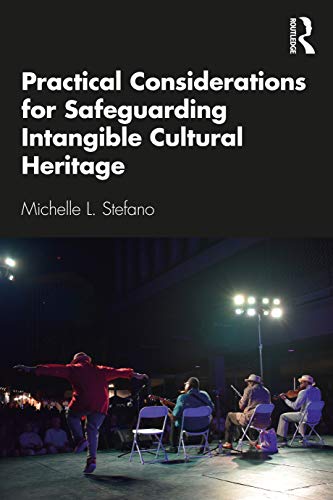 Practical Considerations for Safeguarding Intangible Cultural Heritage Practical Considerations for Safeguarding Intangible Cultural Heritage von Routledge