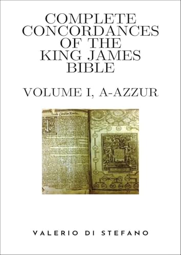Complete Concordances of the King James Bible - Volume I, (A-Azzur) von Youcanprint