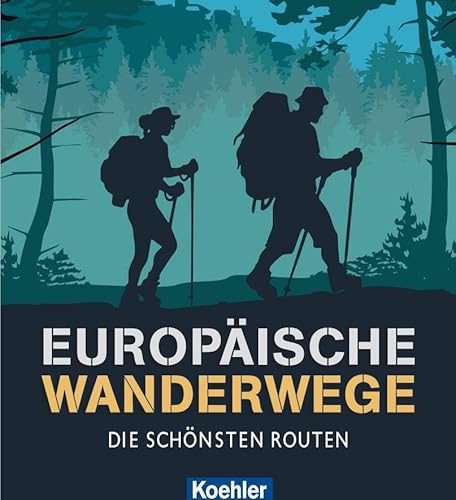 Europäische Wanderwege Europäische Wanderwege von Koehlers Verlagsgesells.