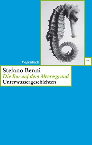 Die Bar auf dem Meeresgrund: Unterwassergeschichten (Wagenbachs andere Taschenbücher) von Wagenbach Klaus GmbH