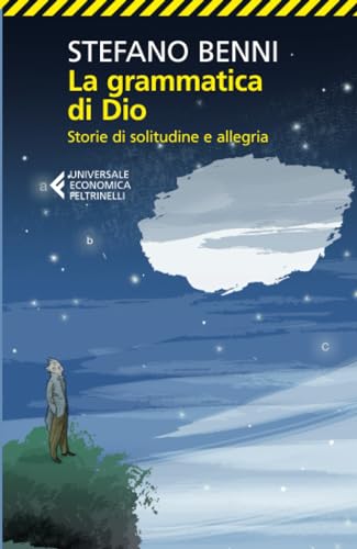 La grammatica di Dio: Storie di solitudine e allegria (Universale economica) von Feltrinelli Editore s.r.l