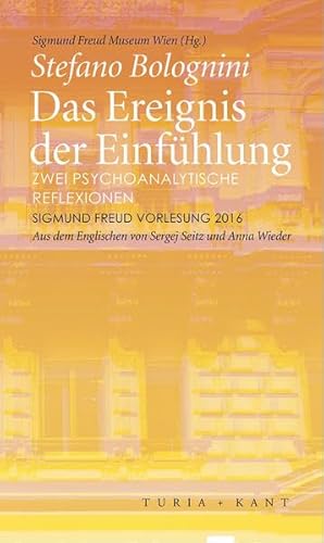 Das Ereignis der Einfühlung: Zwei psychoanalytische Reflexionen. Sigmund Freud Vorlesung 2016