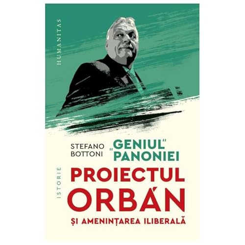 "Geniul" Panoniei. Proiectul Orban Si Amenintarea Iliberala von Humanitas
