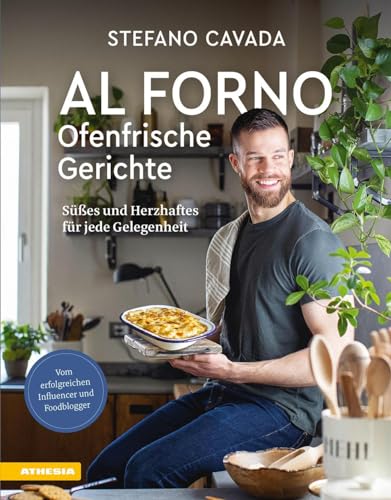 Al forno - Ofenfrische Gerichte: Süßes und Herzhaftes für jede Gelegenheit von Athesia Tappeiner Verlag