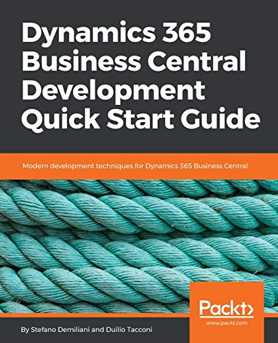 Dynamics 365 Business Central Development Quick Start Guide: Modern development techniques for Dynamics 365 Business Central von Packt Publishing