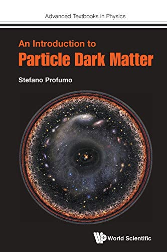 Introduction To Particle Dark Matter, An (Advanced Textbooks in Physics, Band 0)