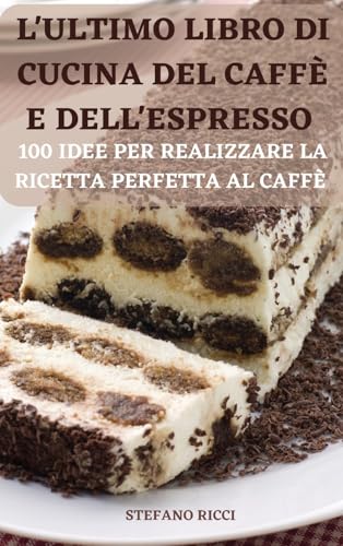 L'ULTIMO LIBRO DI CUCINA DEL CAFFÈ E DELL'ESPRESSO