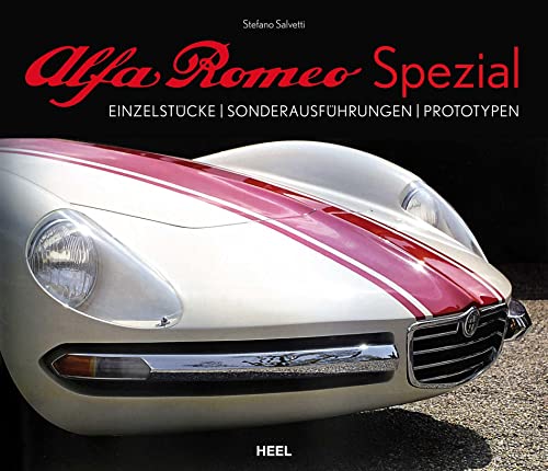 Alfa Romeo Spezial: Einzelstücke - Sonderausführungen - Prototypen von Heel Verlag GmbH