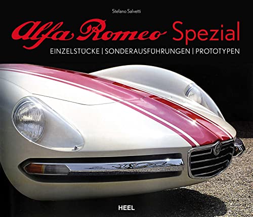 Alfa Romeo Spezial: Einzelstücke - Sonderausführungen - Prototypen