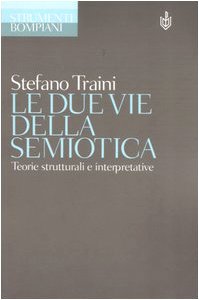 Le due vie della semiotica. Teorie strutturali e interpretative von Bompiani