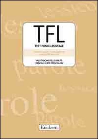 TFL Test Fono-lessicale. Valutazione delle abilità lessicali in età prescolare (Test e strum. valutazione psicol. educat.) von Erickson
