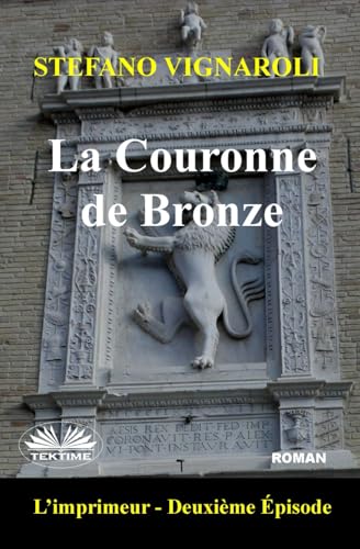 La Couronne de Bronze: L`Imprimeur - Deuxième épisode von Tektime