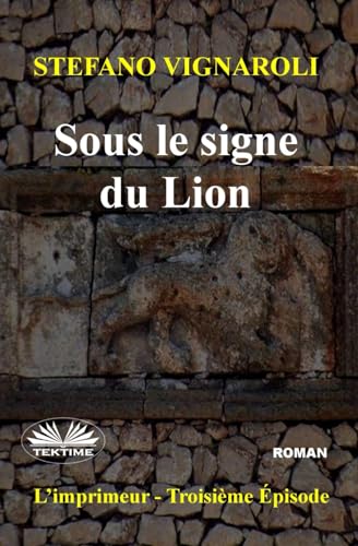 Sous Le Signe Du Lion: L`Imprimeur - Troisième Épisode von Tektime