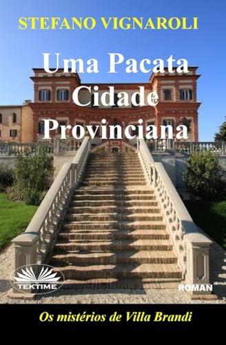 Uma Pacata Cidade Provinciana: Os Mistérios De Villa Brandi von Tektime