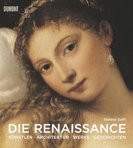 Die Renaissance: Kunst Architektur Geschichte Meisterwerke