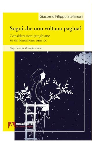 Sogni che non voltano pagina? Considerazioni junghiane su un fenomeno onirico (Psicoanalisi e psichiatria dinamica) von Armando Editore