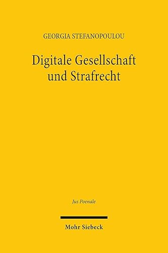 Digitale Gesellschaft und Strafrecht (Jus Poenale, Band 28) von Mohr Siebeck