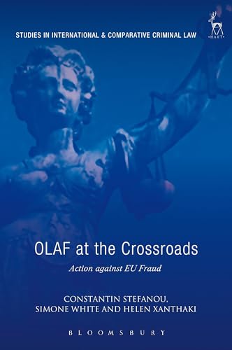 OLAF at the Crossroads: Action against EU Fraud (Studies in International and Comparative Criminal Law)