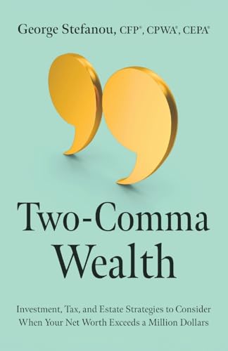 Two-Comma Wealth: Investment, Tax, and Estate Strategies to Consider When Your Net Worth Exceeds a Million Dollars von Streamline Books