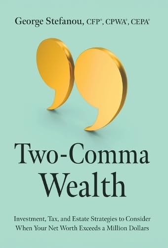 Two-Comma Wealth: Investment, Tax, and Estate Strategies to Consider When Your Net Worth Exceeds a Million Dollars von Streamline Books